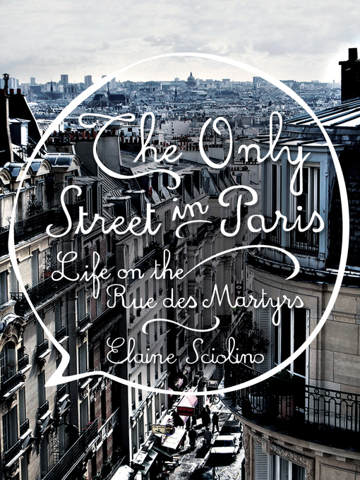 Title details for The Only Street in Paris by Elaine Sciolino - Wait list